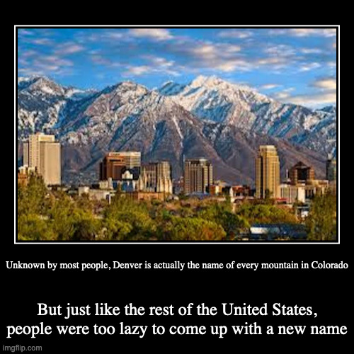 Denver | image tagged in funny,demotivationals,denver | made w/ Imgflip demotivational maker