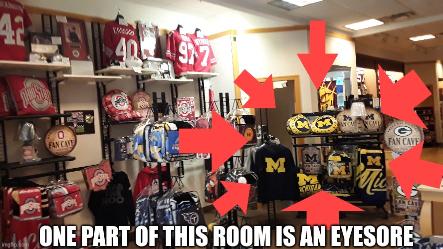 ONE PART OF THIS ROOM IS AN EYESORE | image tagged in eyesore in the room | made w/ Imgflip meme maker