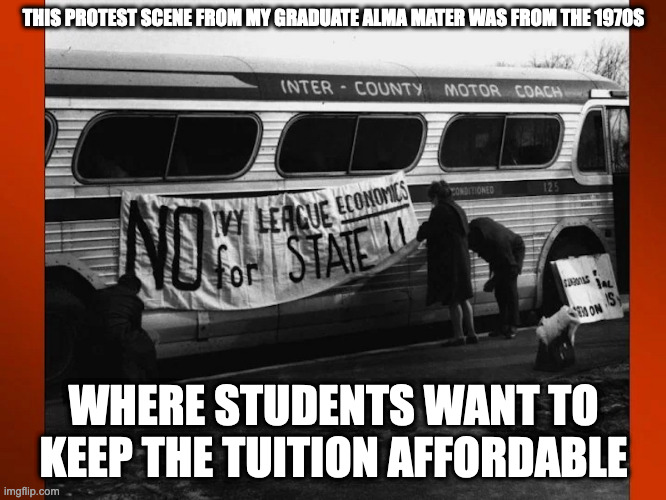 1970s Stony Brook University Protest | THIS PROTEST SCENE FROM MY GRADUATE ALMA MATER WAS FROM THE 1970S; WHERE STUDENTS WANT TO KEEP THE TUITION AFFORDABLE | image tagged in protest,school,college,memes | made w/ Imgflip meme maker