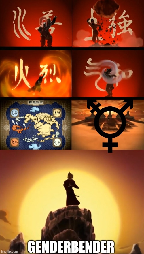 Avatar Opening Meme | GENDERBENDER | image tagged in avatar opening meme | made w/ Imgflip meme maker