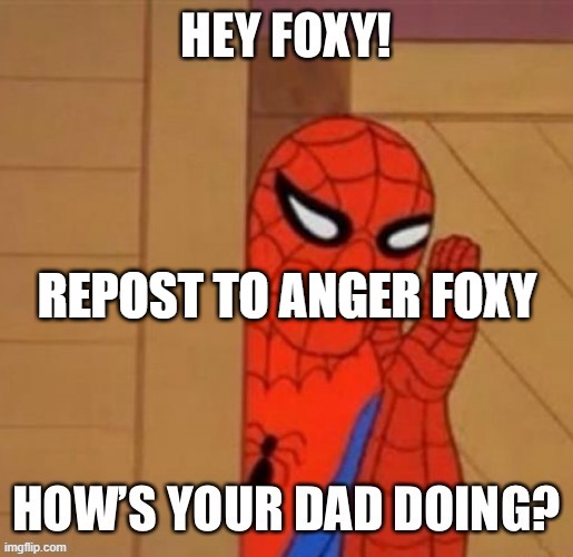 h | REPOST TO ANGER FOXY | made w/ Imgflip meme maker