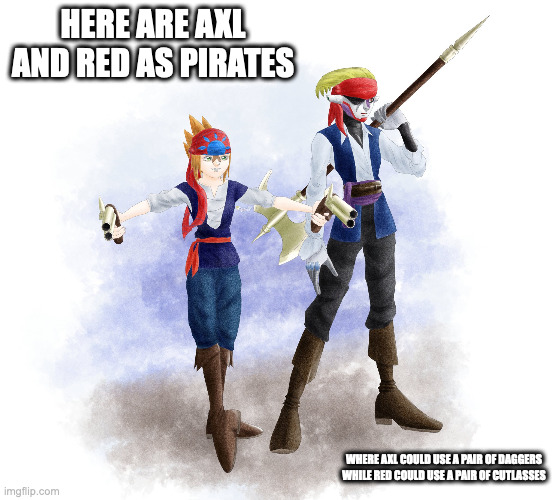 Pirates Axl and Red | HERE ARE AXL AND RED AS PIRATES; WHERE AXL COULD USE A PAIR OF DAGGERS WHILE RED COULD USE A PAIR OF CUTLASSES | image tagged in axl,red,megaman,megaman x,memes | made w/ Imgflip meme maker
