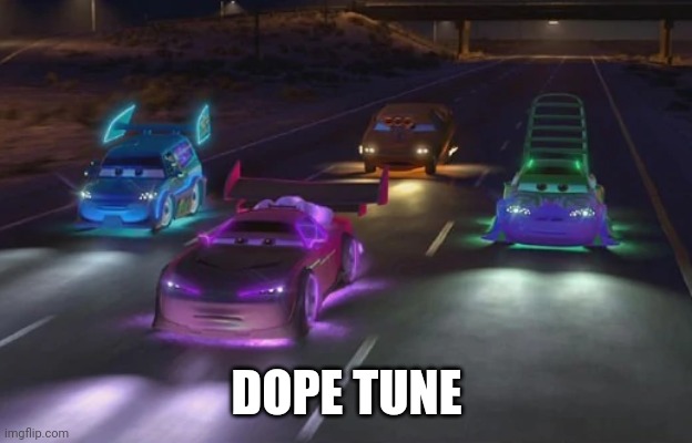 tuner cars | DOPE TUNE | image tagged in tuner cars | made w/ Imgflip meme maker