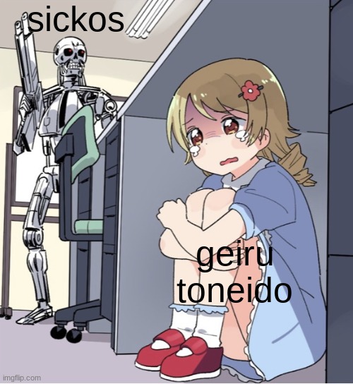 it's me. i'm sickos | sickos; geiru toneido | image tagged in anime girl hiding from terminator,geiru toneido,clussy,phoenix wright,ace attorney | made w/ Imgflip meme maker