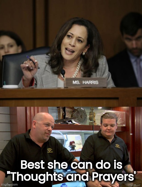 Best she can do is "Thoughts and Prayers' | image tagged in kamala harris,pawn stars best i can do | made w/ Imgflip meme maker