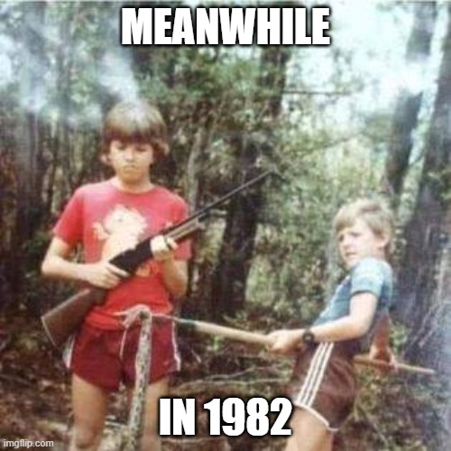 MEANWHILE; IN 1982 | image tagged in 1982,real men,outdoors | made w/ Imgflip meme maker