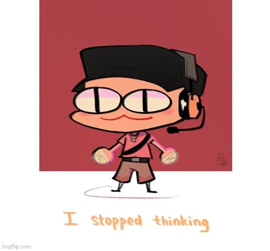 I stopped thinking | made w/ Imgflip meme maker