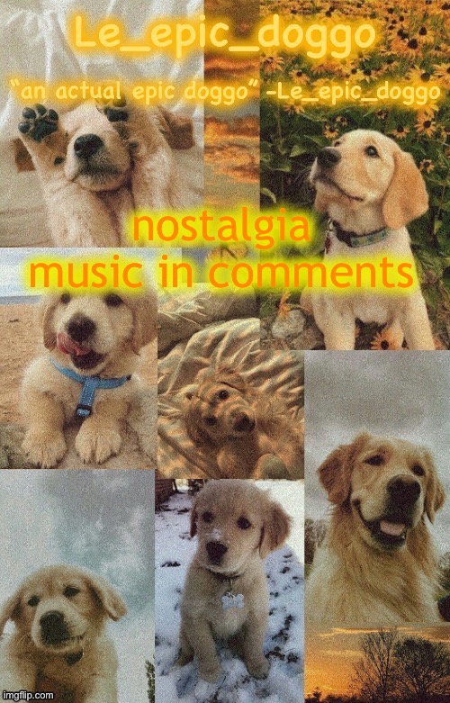 Doggo temp by doggo. Wait what that’s confusing | nostalgia music in comments | image tagged in doggo temp by doggo wait what that s confusing | made w/ Imgflip meme maker
