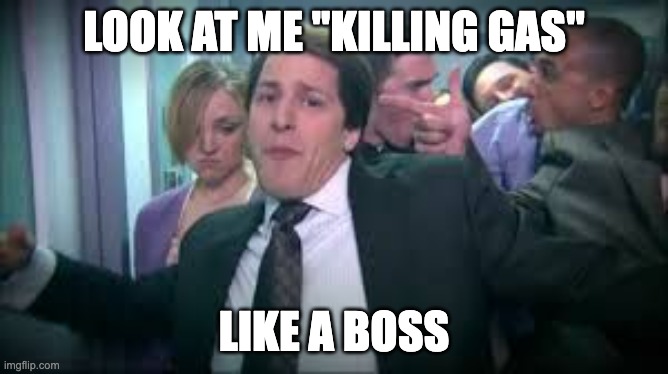 Lonely Island like a boss | LOOK AT ME "KILLING GAS" LIKE A BOSS | image tagged in lonely island like a boss | made w/ Imgflip meme maker