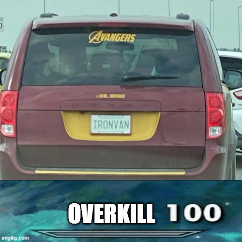 Erm | OVERKILL | image tagged in ironman | made w/ Imgflip meme maker