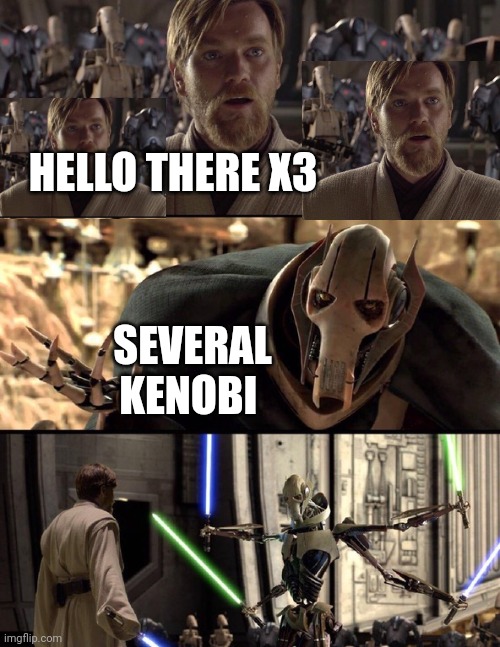 General Kenobi "Hello there" | HELLO THERE X3; SEVERAL KENOBI | image tagged in general kenobi hello there | made w/ Imgflip meme maker