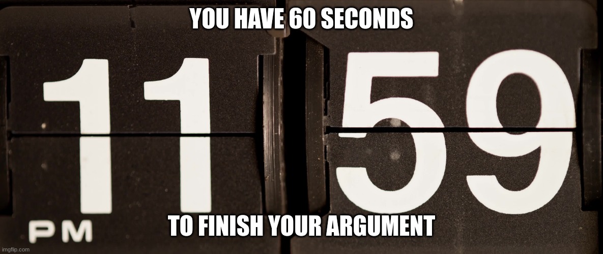 Because boxing is dead. | YOU HAVE 60 SECONDS; TO FINISH YOUR ARGUMENT | made w/ Imgflip meme maker