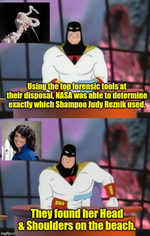 FAKE NEWS WITH SPACE GHOST | Using the top forensic tools at their disposal, NASA was able to determine exactly which Shampoo Judy Reznik used. They found her Head & Shoulders on the beach. | image tagged in fake news with space ghost | made w/ Imgflip meme maker