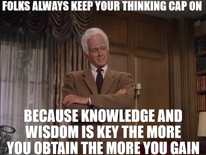 KEEPING GAINS | FOLKS ALWAYS KEEP YOUR THINKING CAP ON; BECAUSE KNOWLEDGE AND WISDOM IS KEY THE MORE YOU OBTAIN THE MORE YOU GAIN | image tagged in island earth big head,meme | made w/ Imgflip meme maker