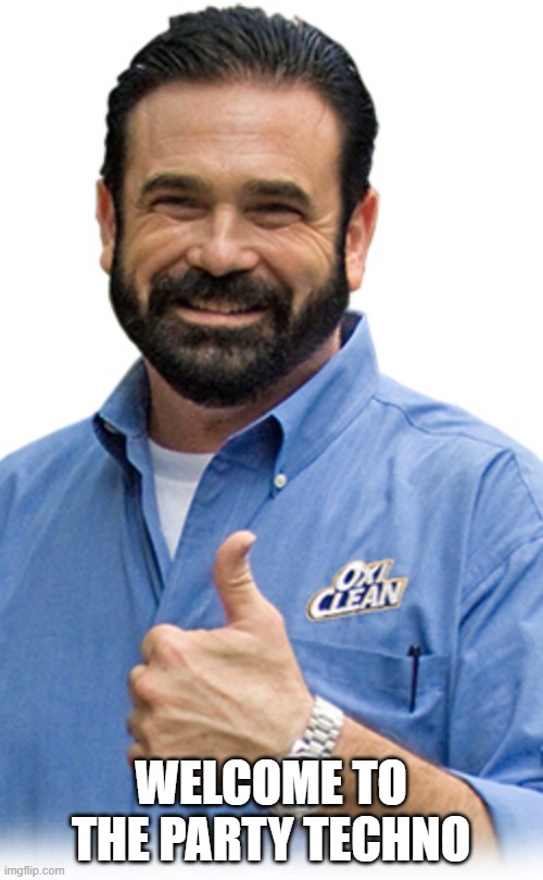 Billy mays | WELCOME TO THE PARTY TECHNO | image tagged in billy mays | made w/ Imgflip meme maker