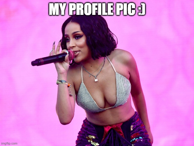 Doja Cat boobs | MY PROFILE PIC :) | image tagged in doja cat boobs | made w/ Imgflip meme maker