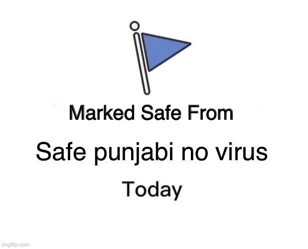 Marked Safe From |  Safe Punjabi no virus | image tagged in memes,marked safe from | made w/ Imgflip meme maker