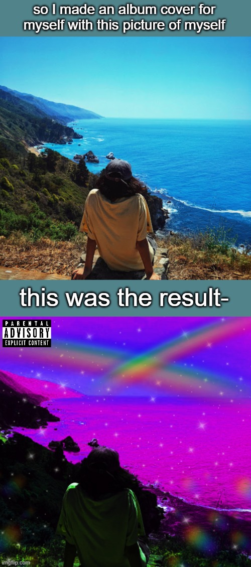 No idea what it'd be called | so I made an album cover for myself with this picture of myself; this was the result- | made w/ Imgflip meme maker