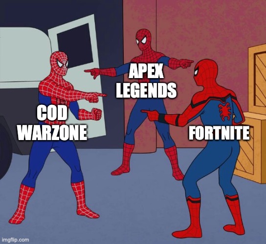 They are all the same thing | APEX LEGENDS; COD WARZONE; FORTNITE | image tagged in spider man triple,fortnite,call of duty,apex legends | made w/ Imgflip meme maker