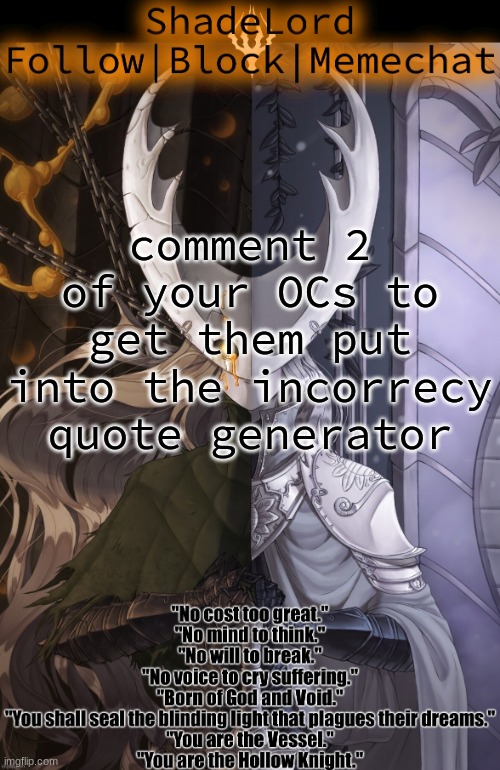 ShadeLord Announcement Template - The Hollow Knight | comment 2 of your OCs to get them put into the incorrecy quote generator | image tagged in shadelord announcement template - the hollow knight | made w/ Imgflip meme maker