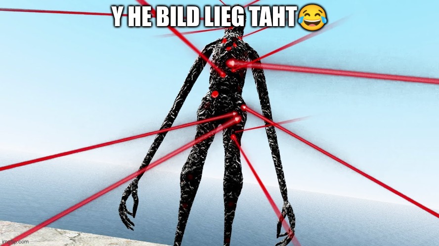 Y HE BILD LIEG TAHT😂 | made w/ Imgflip meme maker