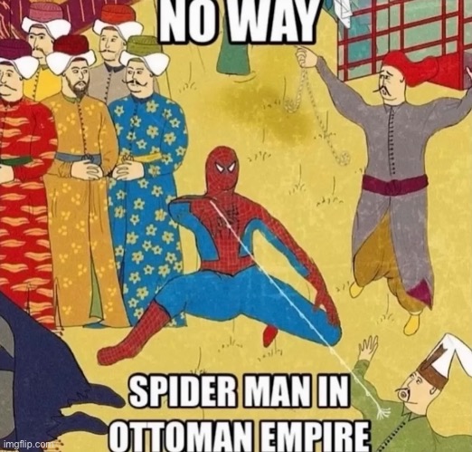 Otto-man wait, that didnt change anything | image tagged in memes,funny,history memes,spiderman,ottoman empire,ww1 | made w/ Imgflip meme maker