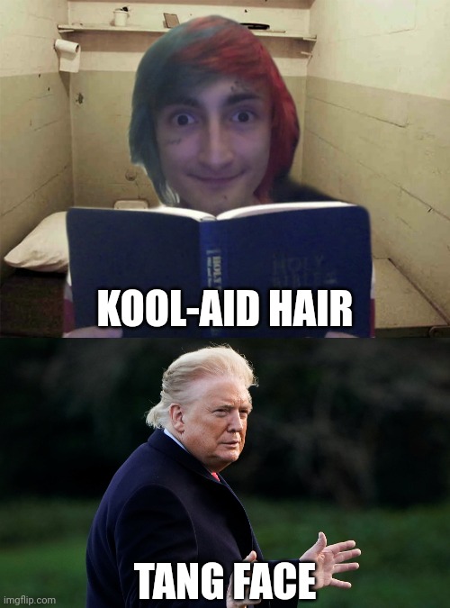 KOOL-AID HAIR; TANG FACE | image tagged in awake the rapper,orange trump tanline | made w/ Imgflip meme maker