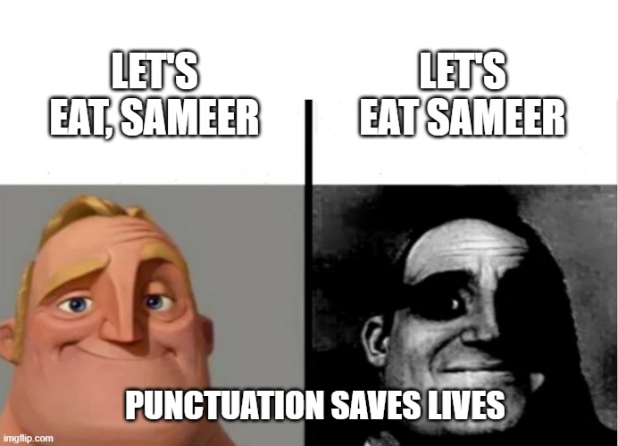 Teacher's Copy | LET'S EAT SAMEER; LET'S EAT, SAMEER; PUNCTUATION SAVES LIVES | image tagged in teacher's copy | made w/ Imgflip meme maker