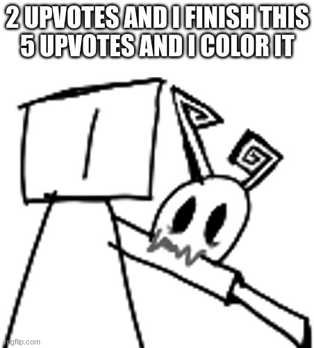 2 UPVOTES AND I FINISH THIS
5 UPVOTES AND I COLOR IT | made w/ Imgflip meme maker