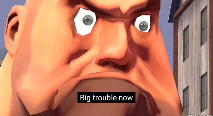 Big trouble now Blank Meme Template