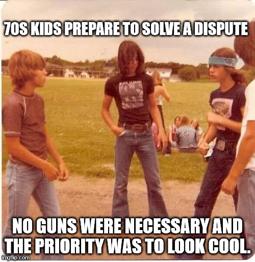 It was a lot cooler this way | 70S KIDS PREPARE TO SOLVE A DISPUTE; NO GUNS WERE NECESSARY AND THE PRIORITY WAS TO LOOK COOL. | image tagged in 70s kids,fight | made w/ Imgflip meme maker
