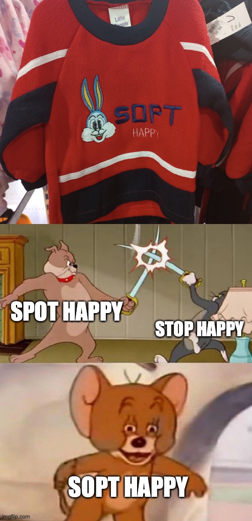 Just an infant's shirt with a whole bunch of reasons why this product fails | SPOT HAPPY; STOP HAPPY; SOPT HAPPY | image tagged in tom and jerry swordfight,product fails,infants,bugs bunny,sopt,design fails | made w/ Imgflip meme maker