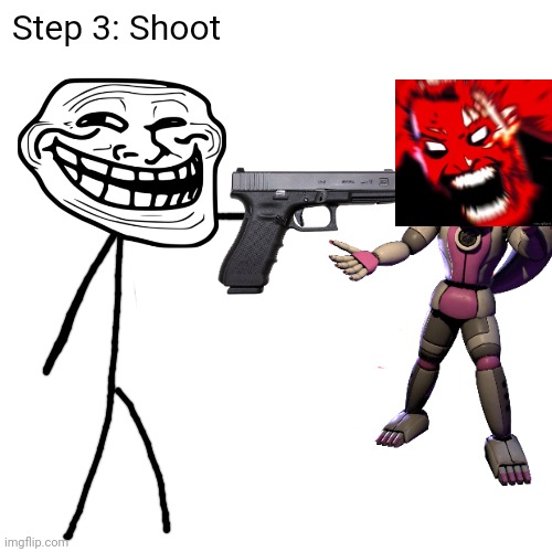 My first trollge incident (Part 4) | Step 3: Shoot | image tagged in memes,blank transparent square,funny,trollge | made w/ Imgflip meme maker