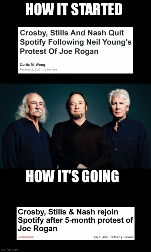CSNY Love Money More Than Vaxx | HOW IT STARTED; HOW IT’S GOING | image tagged in sell out,money money,liberal hypocrisy,joe rogan,nobody cares | made w/ Imgflip meme maker