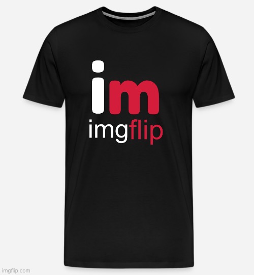 Imgflip merch | image tagged in memes,funny,funny memes,imgflip | made w/ Imgflip meme maker