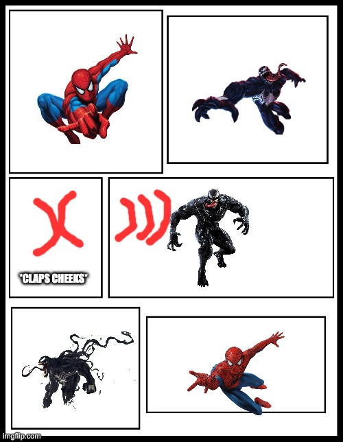 how venom melted | *CLAPS CHEEKS* | image tagged in 6 panel rage comic,cringe | made w/ Imgflip meme maker