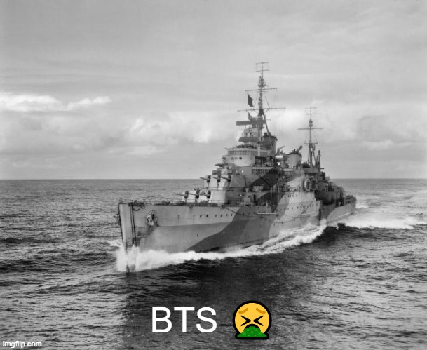 HMS Belfast | BTS 🤮 | image tagged in hms belfast | made w/ Imgflip meme maker