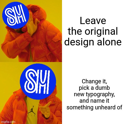 Only filipins will understand this one | Leave the original design alone; Change it, pick a dumb new typography, and name it something unheard of | image tagged in memes,drake hotline bling,philippines | made w/ Imgflip meme maker