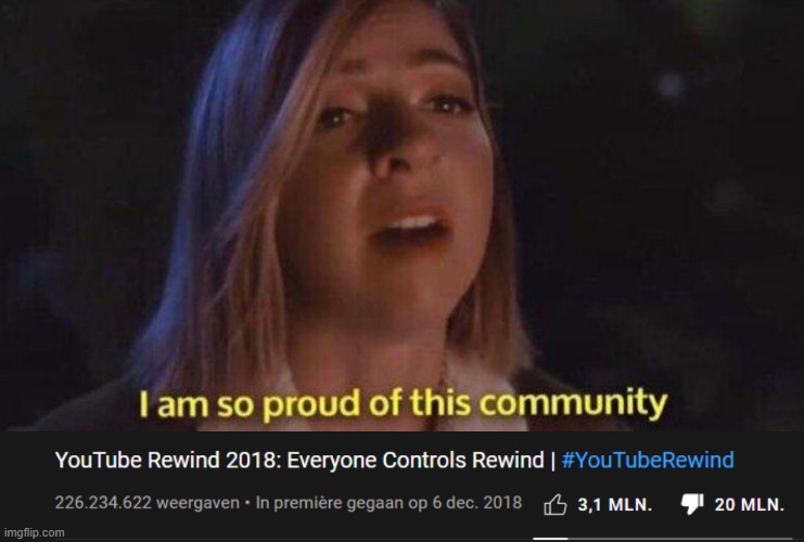 20 million people are proud  of this community | image tagged in i am so proud of this community,youtube,youtube rewind 2018,2018 | made w/ Imgflip meme maker