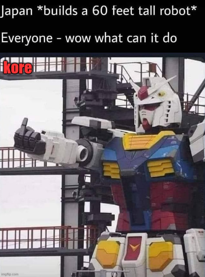 When you build it, it can flip you off | kore | image tagged in flipping off,meanwhile in japan,robot | made w/ Imgflip meme maker