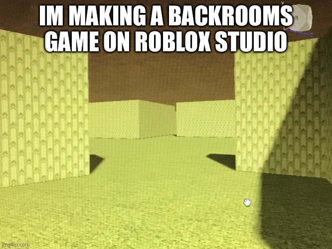 Check it out if you want, im sure you can guess what my roblox account is named | IM MAKING A BACKROOMS GAME ON ROBLOX STUDIO | image tagged in tag | made w/ Imgflip meme maker