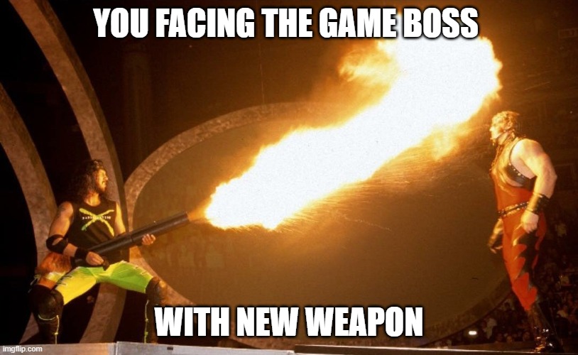 you facing the game boss with new weapon | YOU FACING THE GAME BOSS; WITH NEW WEAPON | image tagged in wwe,video games,bossfight,memes | made w/ Imgflip meme maker