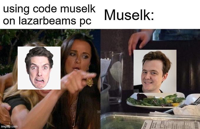 rtbugrkhndiondgdazuldjhrbedlbsfdfikyh ndzlkdjrbsxiodfcghsntjun54herfkidrd | using code muselk on lazarbeams pc; Muselk: | image tagged in memes,woman yelling at cat | made w/ Imgflip meme maker