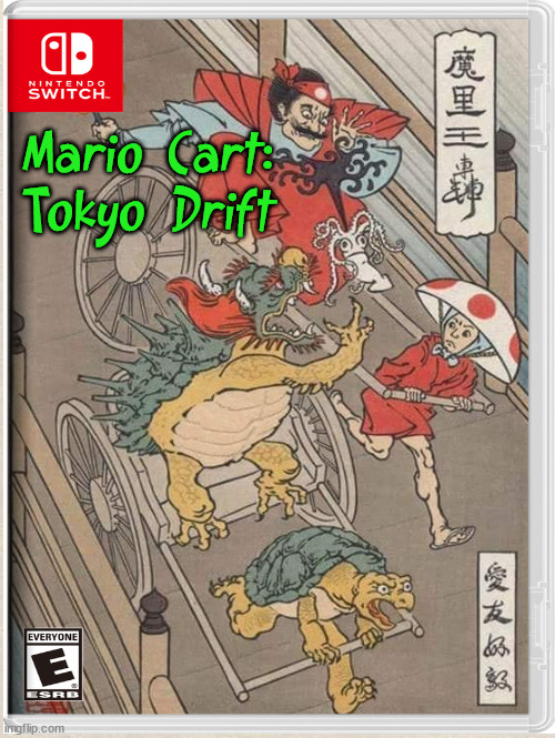 Mario Cart:
Tokyo Drift | image tagged in fake,nintendo switch | made w/ Imgflip meme maker