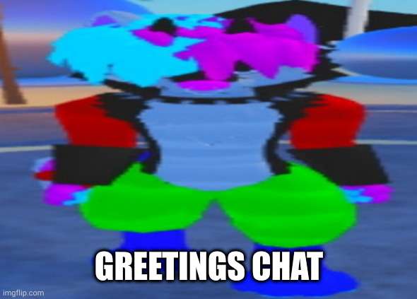 wide hex | GREETINGS CHAT | image tagged in wide hex | made w/ Imgflip meme maker