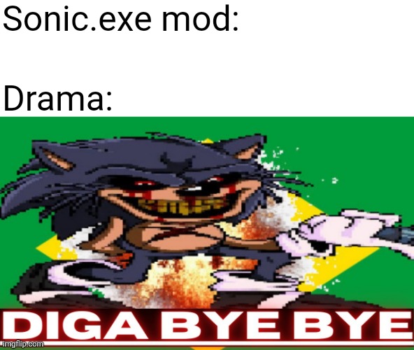 FnF Sonic Drama lmao | Sonic.exe mod:; Drama: | image tagged in friday night funkin,sonic exe,drama | made w/ Imgflip meme maker