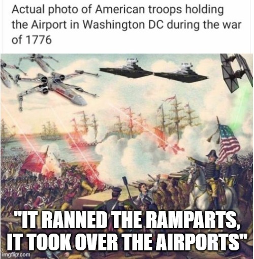 Revolutionary War airplane | "IT RANNED THE RAMPARTS, IT TOOK OVER THE AIRPORTS" | image tagged in revolutionary war airplane | made w/ Imgflip meme maker