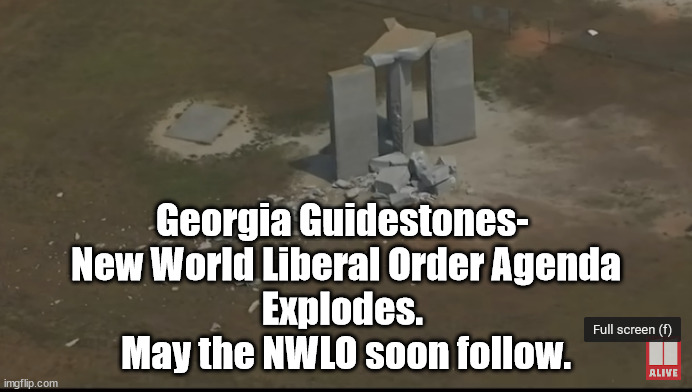 The Georgia Guidestones Explode | Georgia Guidestones- 
New World Liberal Order Agenda
Explodes. 
May the NWLO soon follow. | image tagged in memes,politics | made w/ Imgflip meme maker