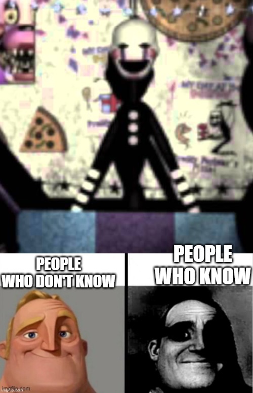 PEOPLE WHO KNOW; PEOPLE WHO DON'T KNOW | image tagged in people who don't know vs people who know | made w/ Imgflip meme maker