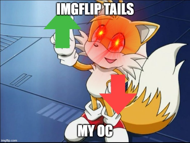 Tails' Kindness | IMGFLIP TAILS; MY OC | image tagged in tails' kindness | made w/ Imgflip meme maker